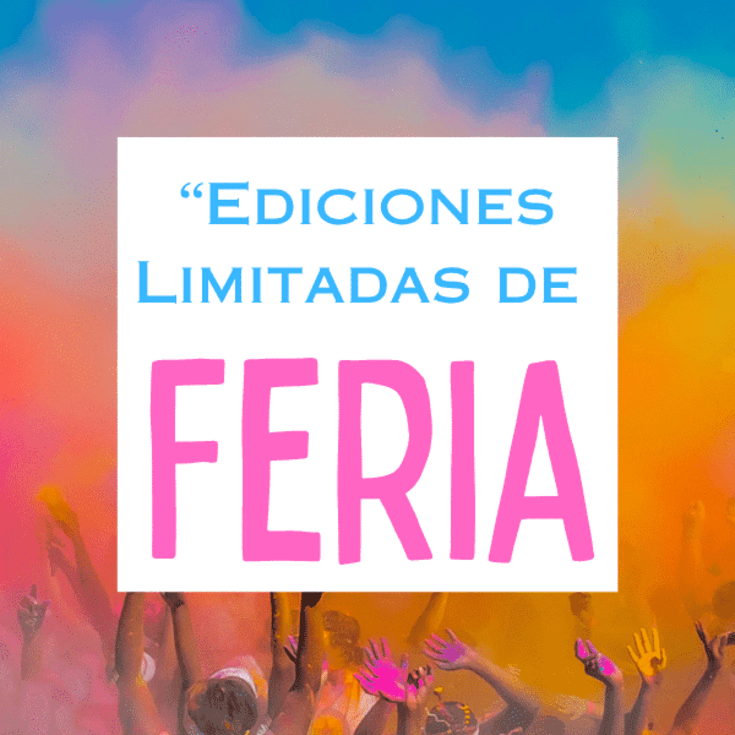 “Ediciones Limitadas de Feria