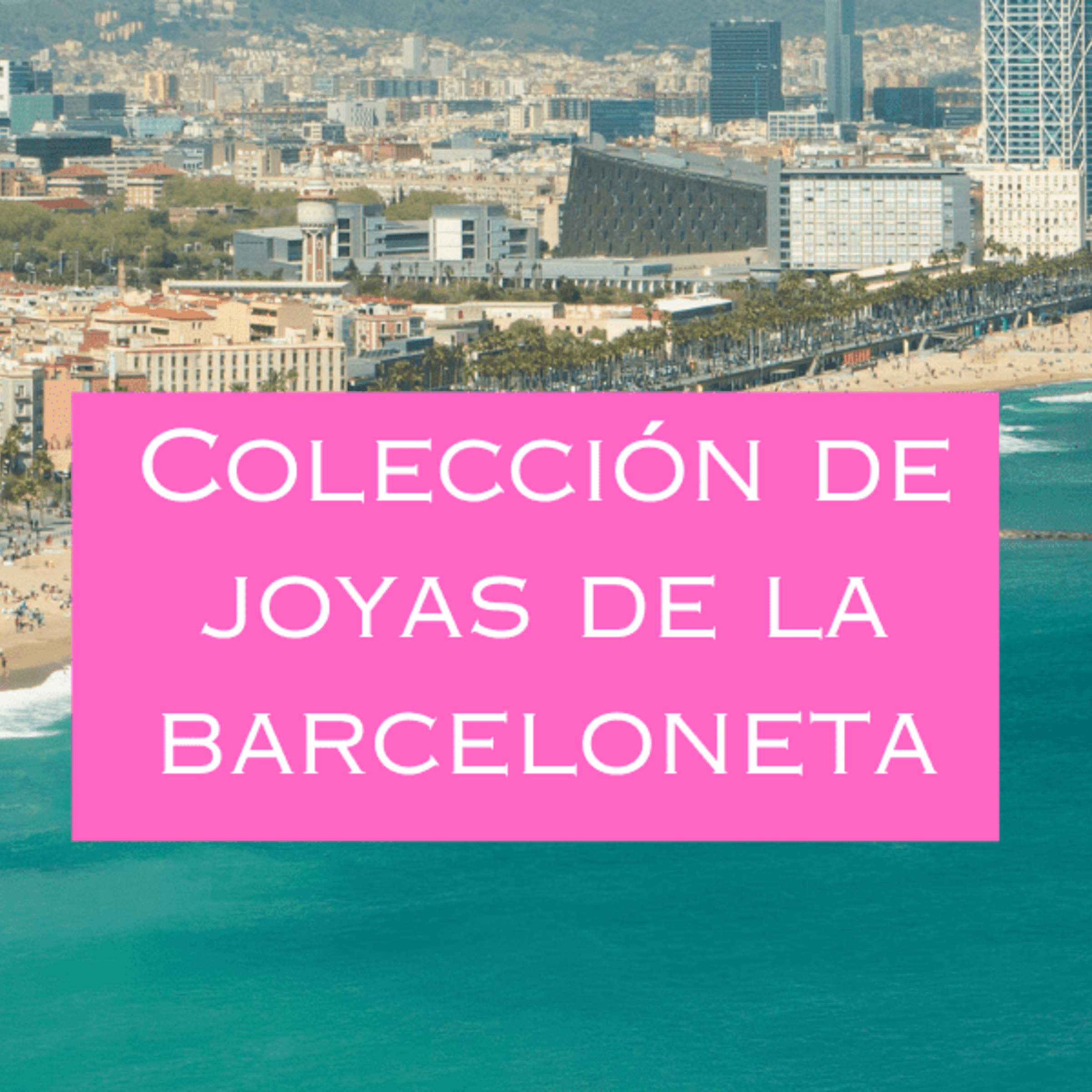 Colección de joyas de la Barceloneta
